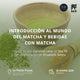 Taller Introductorio al mundo del Matcha